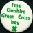 Green Cross code; I'm a Cheshire Green Cross boy