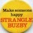 Buzby; Make someone happy Stangle Buzby
